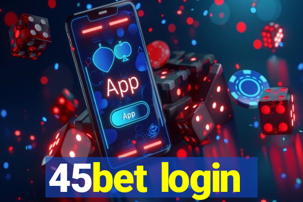 45bet login